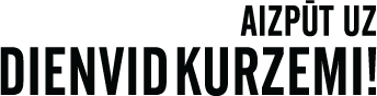 AIZPŪT UZ DIENVIDKURZEMI!